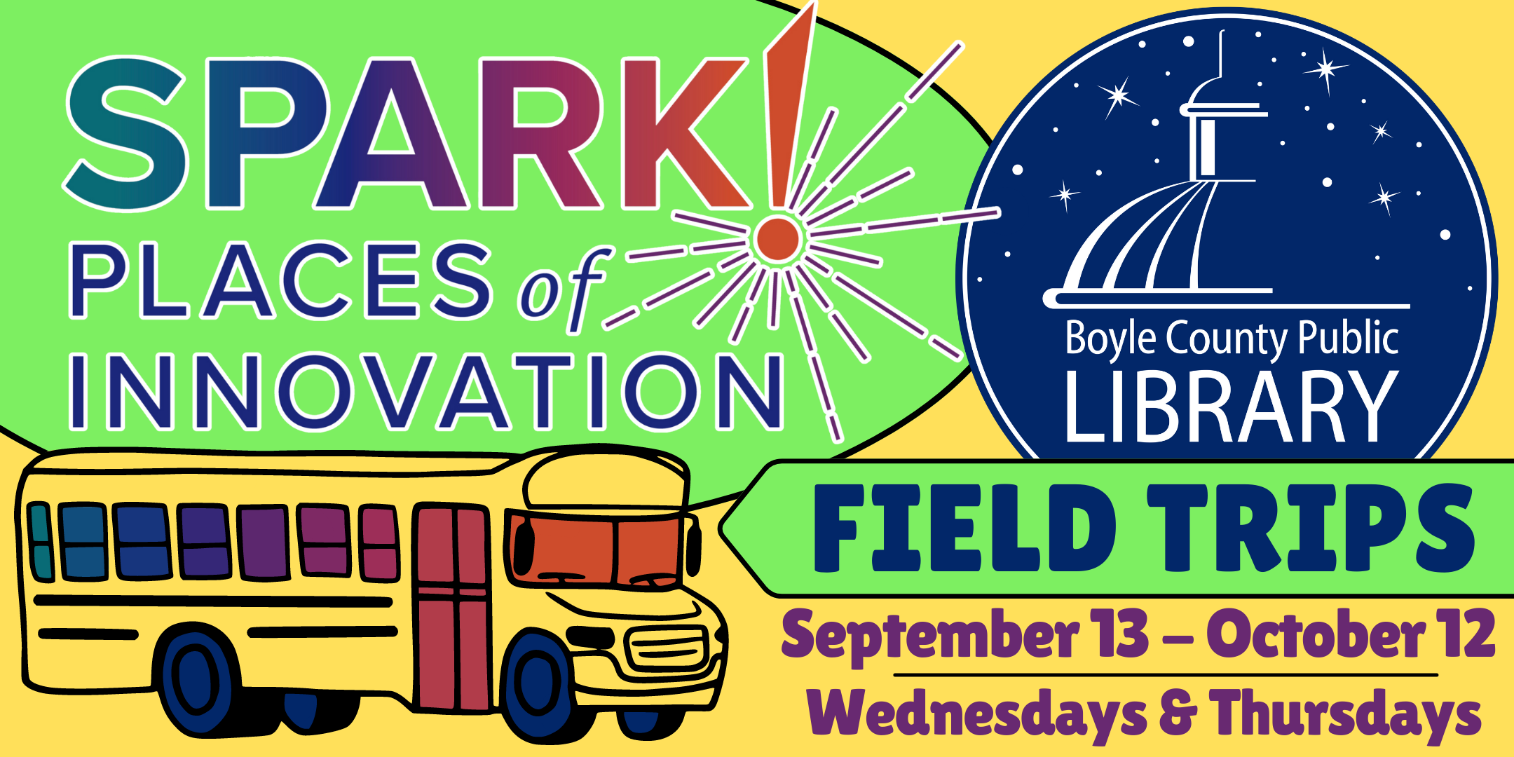 Spark! Place of Innovation - Field Trips @ The Boyle County Public Library: September 13th through October 12th on Wednesdays and Thursdays