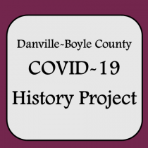 Danville-Boyle County COVID-19 History Project